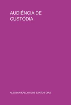 audiencia de custodia (ebook)-alesson kallyo dos santos dias-9786526619469