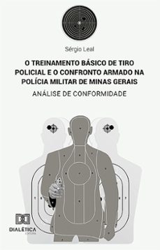 o treinamento basico de tiro policial e o confronto armado na policia militar de minas gerais (ebook)-sergio leal dias-9786527028369