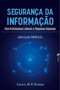 segurança da informaço para profissionais liberais e pequenas empresas (ebook)-cayus l. m. p. oliveira-9786528008469