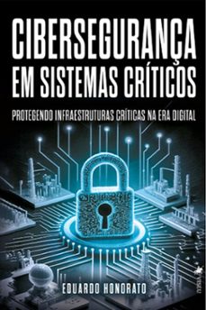 cibersegurança em sistemas criticos (ebook)-eduardo honorato-9786528010769