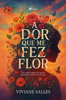 a dor que me fez flor (ebook)-viviane salles-9786528030569