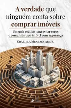 a verdade que ninguem conta sobre comprar imoveis (ebook)-graziela menezes abreu-9786528032969