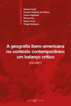 a geografia ibero-americana no contexto contemporaneo: um balanço critico (ebook)-horacio capel-floriano godinho de oliveira-eveline algebaile-9786552520869