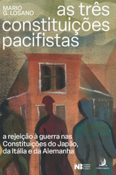 as tres constituiçes pacifistas: a rejeiço a guerra nas constituiçes do japo, da italia e da alemanha (ebook)-mario g. losano-9786553961869