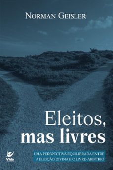 eleitos, mas livres (ebook)-norman geisler-9786555846669