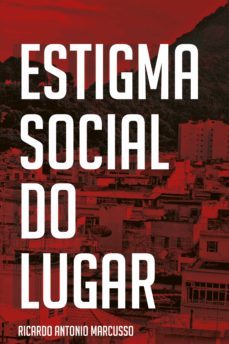 estigma social do lugar (ebook)-ricardo antonio marcusso-9786558405269