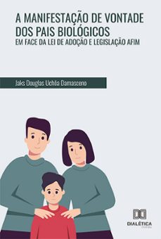 a manifestaço de vontade dos pais biologicos em face da lei de adoço e legislaço afim (ebook)-9786558774969