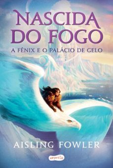 nascida do fogo: a fenix e o palacio de gelo (ebook)-aisling fowler-9786559801169