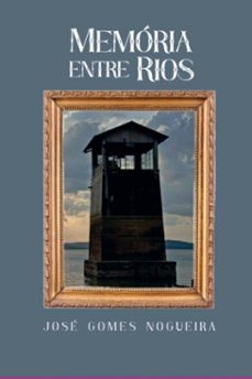 memoria entre rios (ebook)-gomes nogueira josé-9786585891769