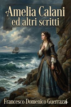 amelia calani ed altri scritti (ebook)-francesco domenico guerrazzi-9786726573769