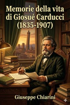 memorie della vita di giosue carducci (1835-1907) (ebook)-giuseppe chiarini-9786726574469