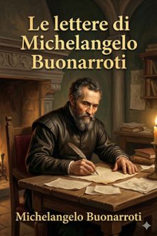 le lettere di michelangelo buonarroti (ebook)-michelangelo buonarroti-9786726575169