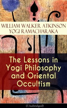 the lessons in yogi philosophy and oriental occultism (unabridged) (ebook)-9788026848769
