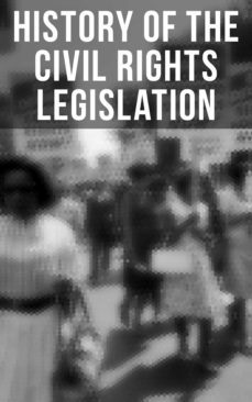 history of the civil rights legislation (ebook)-u.s. government-u.s. supreme court-u.s. congress-9788027241569