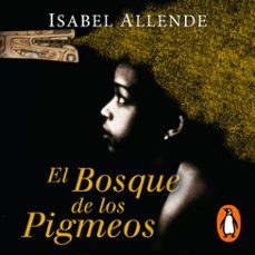 el bosque de los pigmeos (memorias del águila y del jaguar 3) (memorias del águila y del jaguar 3)-isabel allende-9788401022869