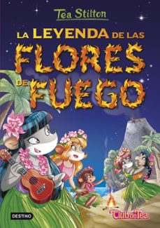 tea stilton 15:la leyenda de las flores de fuego-tea stilton-9788408152569