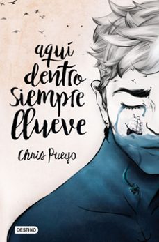 aqui dentro siempre llueve-chris pueyo-9788408171669