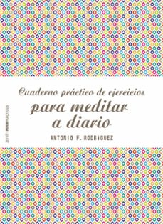 cuaderno practico de ejercicios para meditar a diario-antonio f. rodriguez esteban-9788408187769