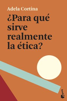 ¿para que sirve realmente la etica?-adela cortina-9788408239369