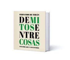de mitos entre cosas: ensamblajes y encuentros-fernando de teran troyano-9788409113569