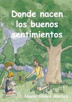 donde nacen los buenos sentimientos-noemi gomez montes-9788409795369