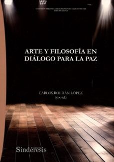 arte y filosofia en dialogo para la paz-carlos roldan lopez-9788410120969