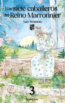 los siete caballeros del reino marronnier 3-nao iwamoto-9788410126169