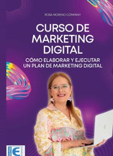 curso de marketing digital. cómo elaborar y ejecutar un plan de marketing digital-rosa maria moreno company-9788410181069