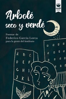 arbole seco y verde : poemas de federico garcia lorca para la gente del instituto (ebook)-federico garcia lorca-9788410219069