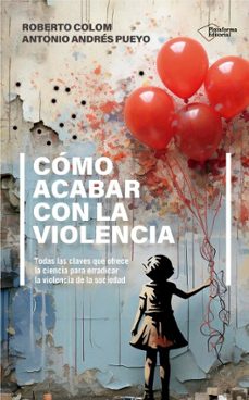 como acabar con la violencia (ebook)-roberto colom-antonio andres pueyo-9788410243569
