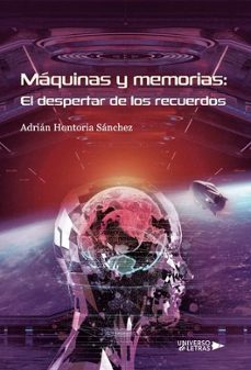 maquinas y memorias: el despertar de los recuerdos-adrian hontoria sanchez-9788410276369