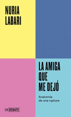 la amiga que me dejo (serie endebate)-nuria labari-9788410433069