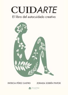 cuidarte. el libro del autocuidado creativo-zoraida sobrin pintor-patricia perez castro-9788410611269