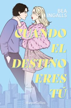 cuando el destino eres tú (una deslumbrante historia de amor situada en nueva york)-bea ingalls-9788410643369