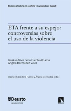 eta frente a su espejo: controversias sobre el uso de la violencia (ebook)-izaskun saez de la fuente aldama-angela bermudez velez-9788410674769