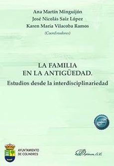 la familia en la antiguedad. estudios desde la interdisciplinarie dad-ana rosa martin minguijon-9788410701069