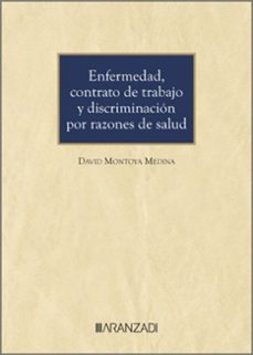 enfermedad, contrato de trabajo y discriminación por razones de salud-david montoya medina-9788410789869
