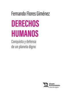derechos humanos: conquista y defensa de un planeta digno-fernando flores gimenez-9788410811669