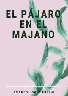 el pájaro en el majano-amadeo lopez freijo-9788411047869