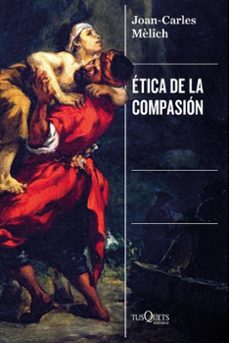 etica de la compasion-joan carles melich-9788411077569