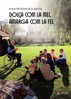dolça com la mel, amarga com la fel-josep mª roset de la iglesia-9788411116169