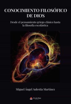 conocimiento filosofico de dios-miguel angel aulestia martinez-9788411153669