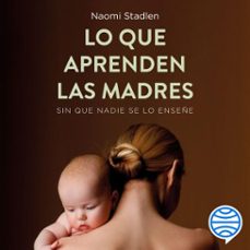 lo que aprenden las madres (audiolibro)-naomi stadlen-9788411190169