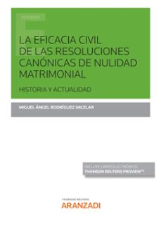 la eficacia civil de las resoluciones canonicas de nulidad matrimonial (papel + e-book)-miguel angel rodriguez vacelar-9788411248969