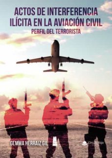 actos de interferencia ilicita en la aviacion civil: perfil del terrorista-gemma herraiz gil-9788411288569
