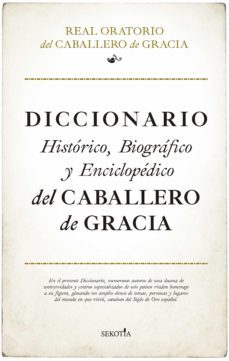 diccionario historico, biografico y enciclopedico del caballero de gracia-9788411310369