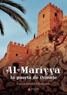 al-mariyya, la puerta de oriente-carlos javier lopez martin-9788411452069