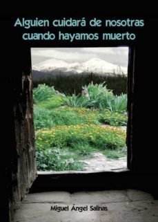 alguien cuidara de nosotras cuando hayamos muerto-miguel angel salinas cebollada-9788411557269
