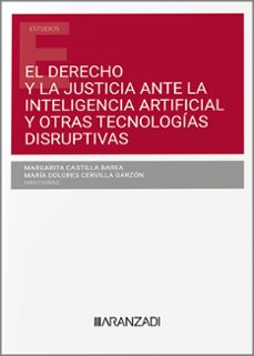 derecho y la justicia ante la inteligencia artificial y otra tecnologias disruptivas-maria dolores cervilla garzon-9788411628969