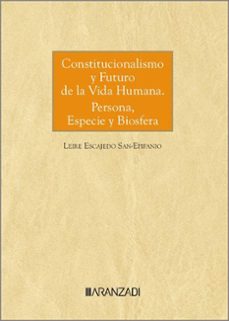 constitucionalismo y futuro de la vida humana. persona, espe-leire escajedo san epifanio-9788411629669